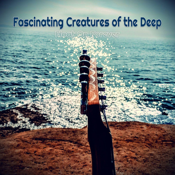 Fascinating Creatures of the Deep - Float on Forever EP