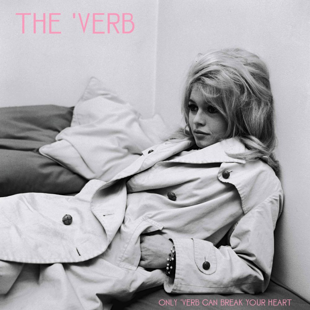 The 'Verb - Only Verb Can Break Your Heart