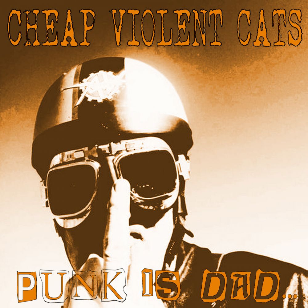 Cheap Violent Cats - Punk is Dad