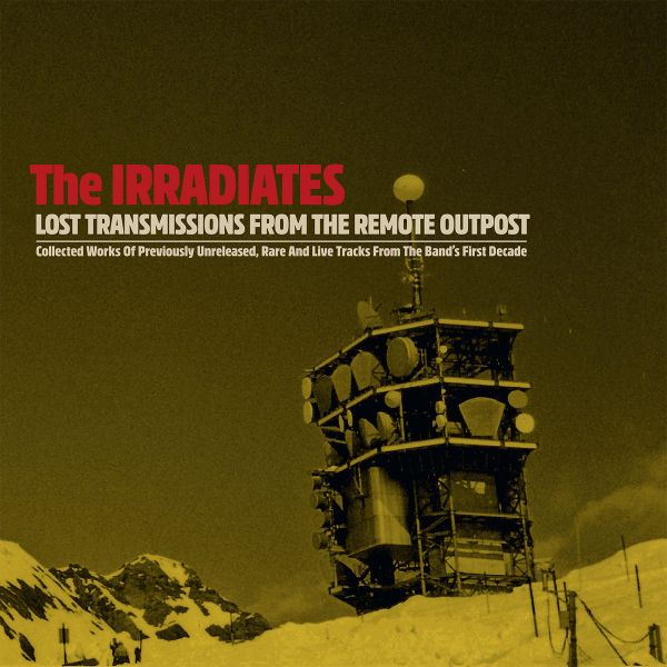 The Irradiates - Lost Transmissions from the Remote Outpost