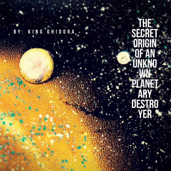 King Ghidora - The Secret Origin of an Unknown Planetary Destroyer