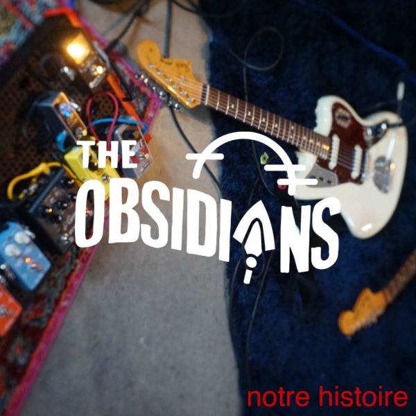 The Obsidians - Notre Histoire