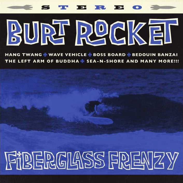 Burt Rocket - Fiberglass Frenzy