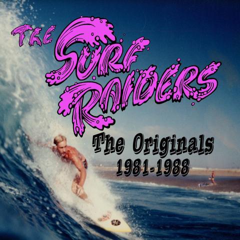 Surf Raiders - The Originals 1981-1988