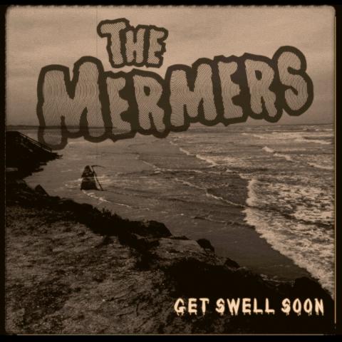The Mermers - Get Swell Soon