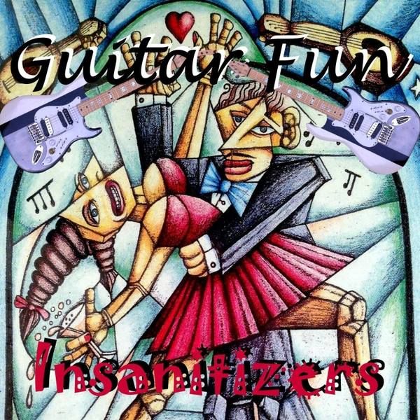 The Insanitizers - Guitar Fun