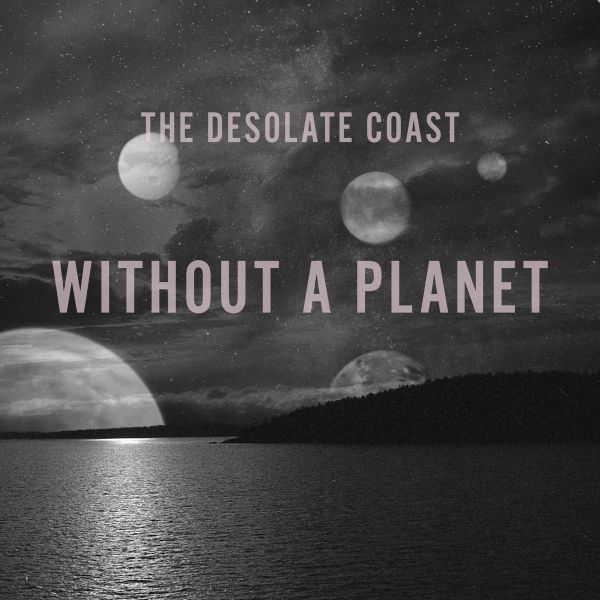 The Desolate Coast - Without a Planet