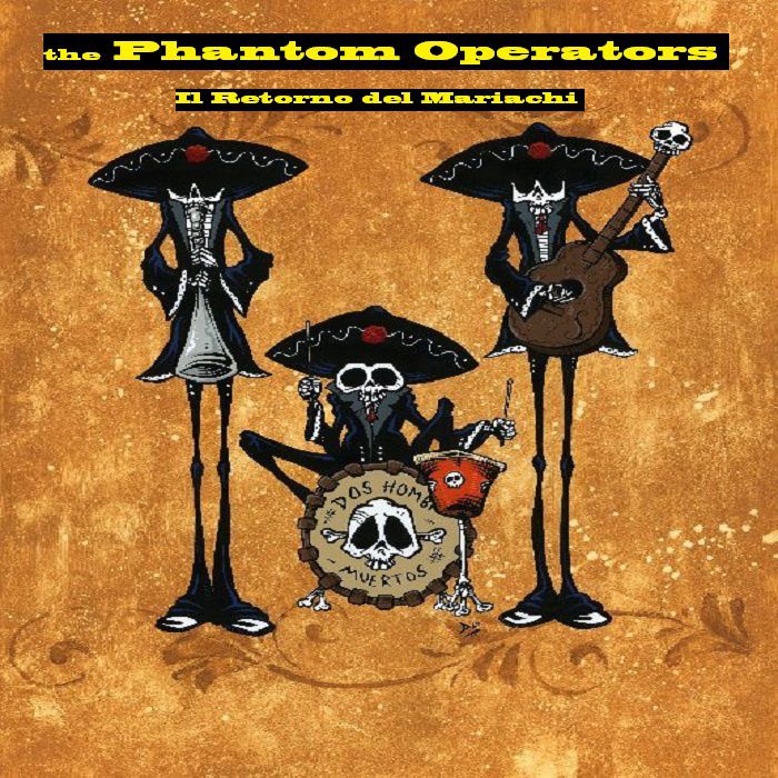The Phantom Operators - Il Retorno del Mariachi