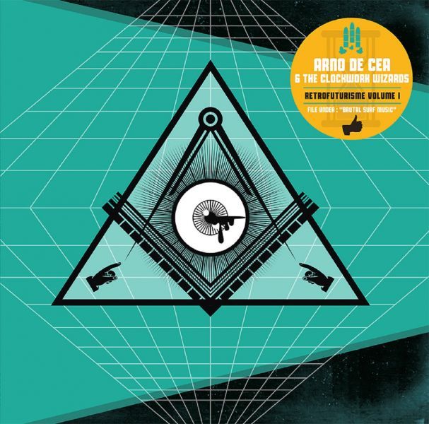 Arno de Cea and the Clockwork Wizards - Retro Futurisme Volume I