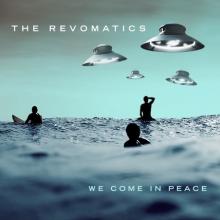 The Revomatics - We Come In Peace