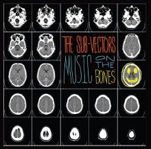 The Sub-Vectors = Music on the Bones