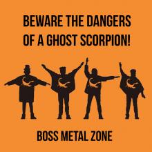 Beware the Dangers of a Ghost Scorpion! - Boss Metal Zone EP