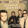 The Tremolo Beer Gut - Live, Beyond Our Means
